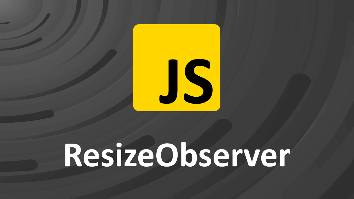 Руководство по использованию ResizeObserver в JavaScript